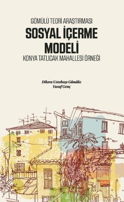 Sosyal İçerme Modeli - Konya Tatlıcak Mahallesi Örneği | Nobel Bilimsel Eserler