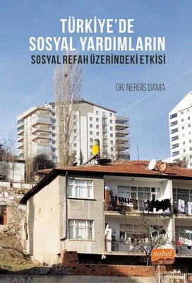 Türkiye'de Sosyal Yardımların Sosyal Refah Üzerindeki Etkisi | Nobel Bilimsel Eserler