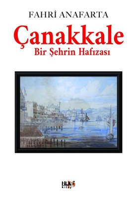 Çanakkale - Bir Şehrin Hafızası | Tilki Yayınları