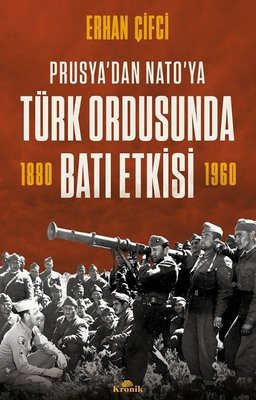 Türk Ordusunda Batı Etkisi - Prusya'dan NATO'ya | Kronik Kitap