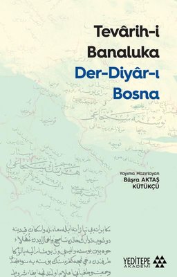 Tevarih-i Banaluka: Der-Diyar-ı Bosna | Yeditepe Akademi