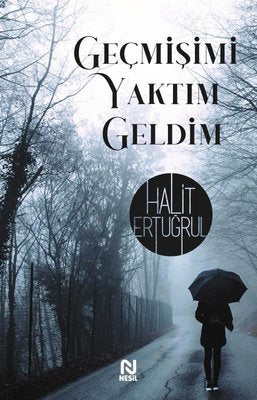 Geçmişimi Yaktım Geldim | Nesil Yayınları