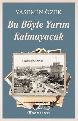 Bu Böyle Yarım Kalmayacak - Angeliki ile Mehmet 2 | Epsilon Yayınevi