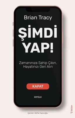 Şimdi Yap! Zamanınıza Sahip Çıkın Hayatınızı Geri Alın | Sola Unitas