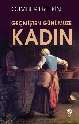 Kadın - Geçmişten Günümüze | Sia