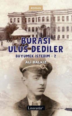 Burası Ulus Dediler - Büyümek İstedim 2 | Literatür Yayıncılık