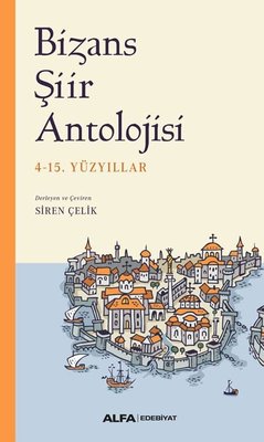 Bizans Şiir Antolojisi - 4-15. Yüzyıllar | Alfa Yayınları