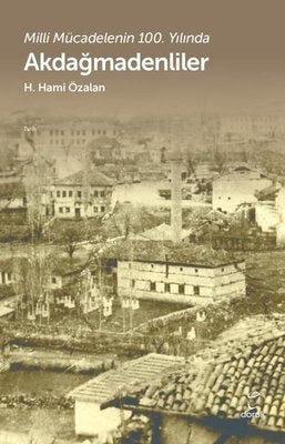 Akdağmadenliler - Milli Mücadelenin 100.Yılında | Doruk Yayınları