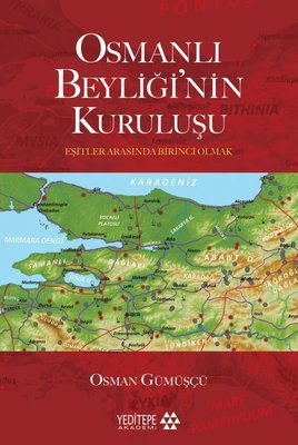 Osmanlı Beyliği'nin Kuruluşu - Eşitler Arasında Birinci Olmak | Yeditepe Akademi