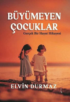 Büyümeyen Çocuklar - Gerçek Bir Hayat Hikayesi | İkinci Adam Yayınları