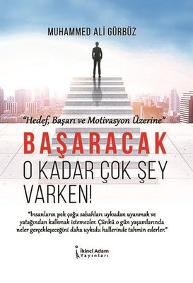 Başaracak O Kadar Çok Şey Varken! | İkinci Adam Yayınları
