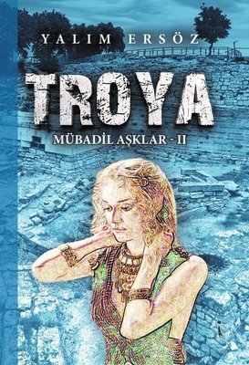 Troya - Mübadil Aşklar 2 | İkinci Adam Yayınları