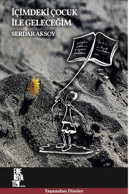 İçimdeki Çocuk ile Geleceğim | Edebiyatist Yayınları