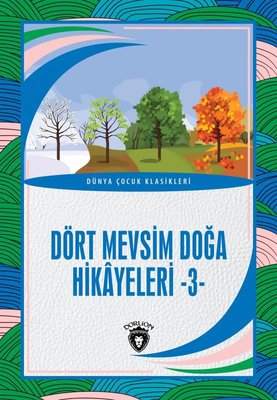 Dört Mevsim Doğa Hikayeleri 3 - Dünya Çocuk Klasikleri | Dorlion Yayınevi