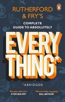 Rutherford and Fry's Complete Guide to Absolutely Everything (Abridged) : new from the stars of BBC | Transworld Publishers Ltd