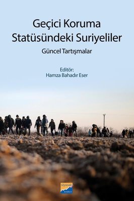 Geçici Koruma Statüsündeki Suriyeliler - Güncel Tartışmalar | Siyasal Kitabevi