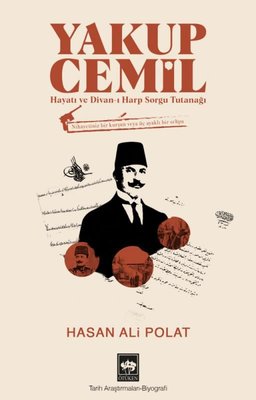 Yakup Cemil: Hayatı ve Divan-ı Harp Sorgu Tutanağı | Ötüken Neşriyat Yayınları