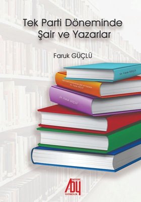 Tek Parti Döneminde Şair ve Yazarlar | Baygenç Yayıncılık