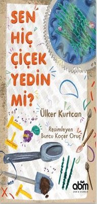 Sen Hiç Çiçek Yedin mi? | Abm Yayınevi