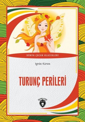Turunç Perileri - Dünya Çocuk Klasikleri | Dorlion Yayınevi