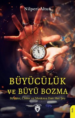 Büyücülük ve Büyü Bozma - Büyüler Cinler ve Muskaya Dair Her Şey | Dorlion Yayınevi
