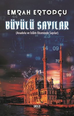 Büyülü Sayılar - Anadolu ve İslam Ekseninde Sayılar | Gece Kitaplığı
