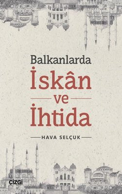 Balkanlarda İskan ve İhtida | Çizgi Kitapevi
