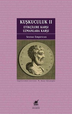 Kuşkuculuk 2: Etikçilere Karşı - Uzmanlara Karşı | Ayrıntı Yayınları