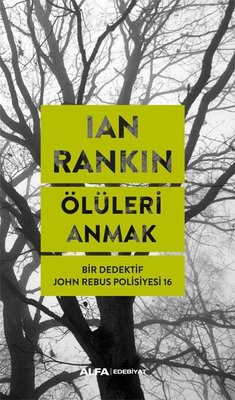 Ölüleri Anmak - Bir Dedektif John Rebus Polisiyesi 16 | Alfa Yayınları