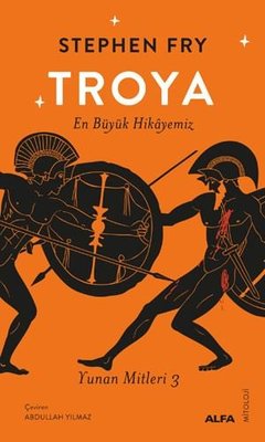 Troya: En Büyük Hikayemiz - Yunan Mitleri 3 | Alfa Yayınları