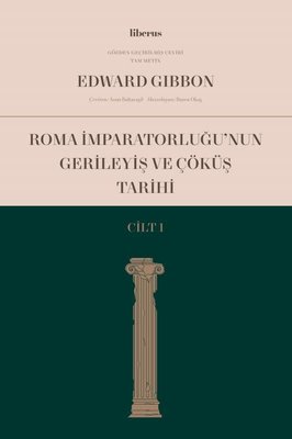 Roma İmparatorluğu'nun Gerileyiş ve Çöküş Tarihi - Cilt 1 | Liberus