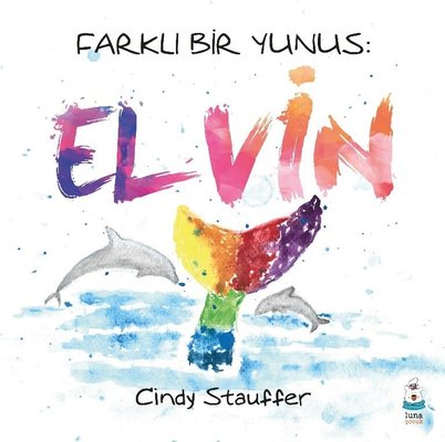 Farklı Bir Yunus: Elvin | Luna Yayınları