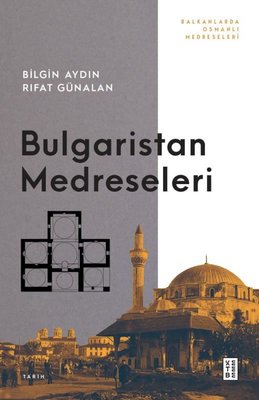 Bulgaristan Medreseleri | Ketebe Yayınları