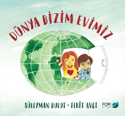 Dünya Bizim Evimiz | Fom Kitap