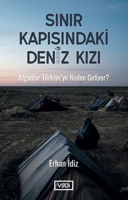 Sınır Kapısındaki Deniz Kızı - Afganlar Türkiyeye Neden Geliyor? | Vadi Yayınları