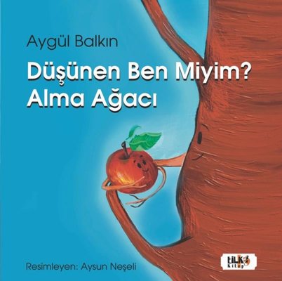 Düşünen Ben miyim? Alma Ağacı | Tilki Yayınları