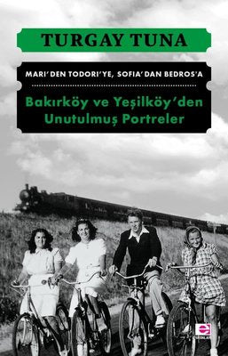 Bakırköy ve Yeşilköy'den Unutulmuş Portreler | E Yayınları