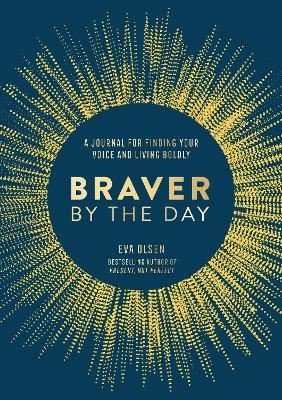 Braver by the Day : A Journal for Finding Your Voice and Living Boldly | St. Martin's Griffin