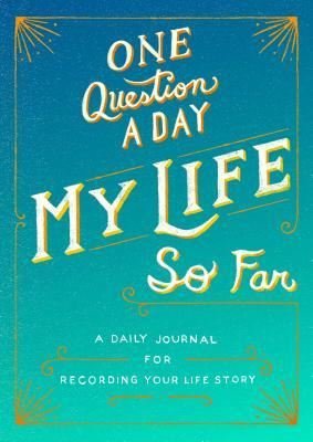 One Question a Day: My Life So Far : A Daily Journal for Recording Your Life Story | St. Martin's Griffin