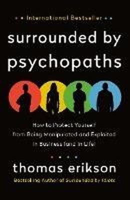 Surrounded by Psychopaths : How to Protect Yourself from Being Manipulated and Exploited in Business | St. Martin's Griffin