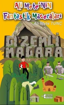 Gizemli Mağara - Ali Mete'nin Fantastik Maceraları | Kitap Otağı Yayınevi