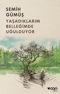 Yaşadıklarım Belleğimde Uğulduyor | Can Yayınları