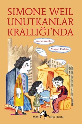 Simone Weil Unutkanlar Krallığı'nda | Metis Yayınları