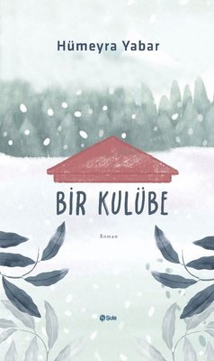 Bir Kulübe | Şule Yayınları