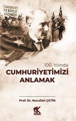 100. Yılında Cumhuriyetimizi Anlamak | Korkut Yayınları