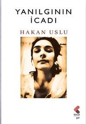 Yanılgının İcadı | Klaros Yayınları