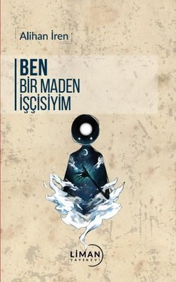 Ben Bir Maden İşçisiyim | Liman Yayınevi