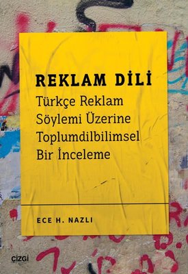 Reklam Dili - Türkçe Reklam Söylemi Üzerine Toplumdilbilimsel Bir İnceleme | Çizgi Kitapevi