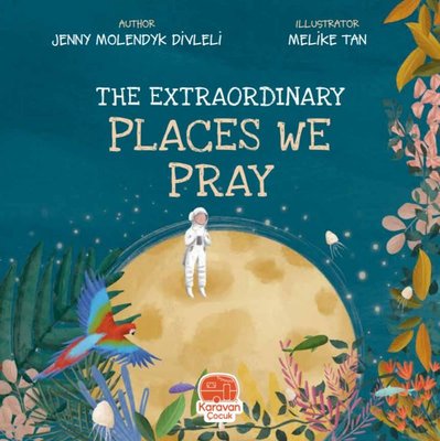 The Extraordinary Places We Pray | Karavan Çocuk