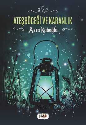 Ateşböceği ve Karanlık | Tilki Yayınları